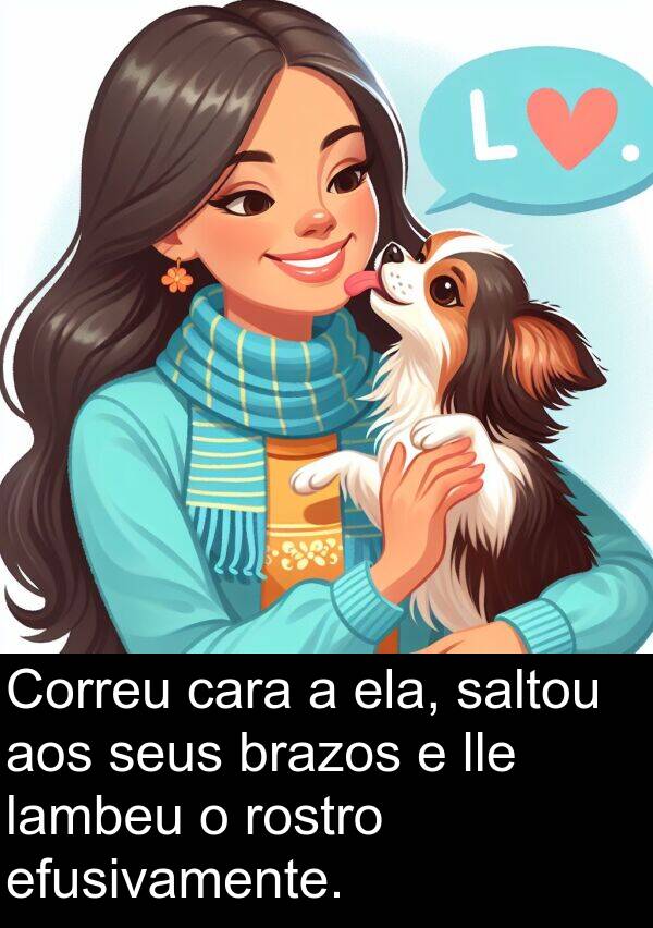 rostro: Correu cara a ela, saltou aos seus brazos e lle lambeu o rostro efusivamente.