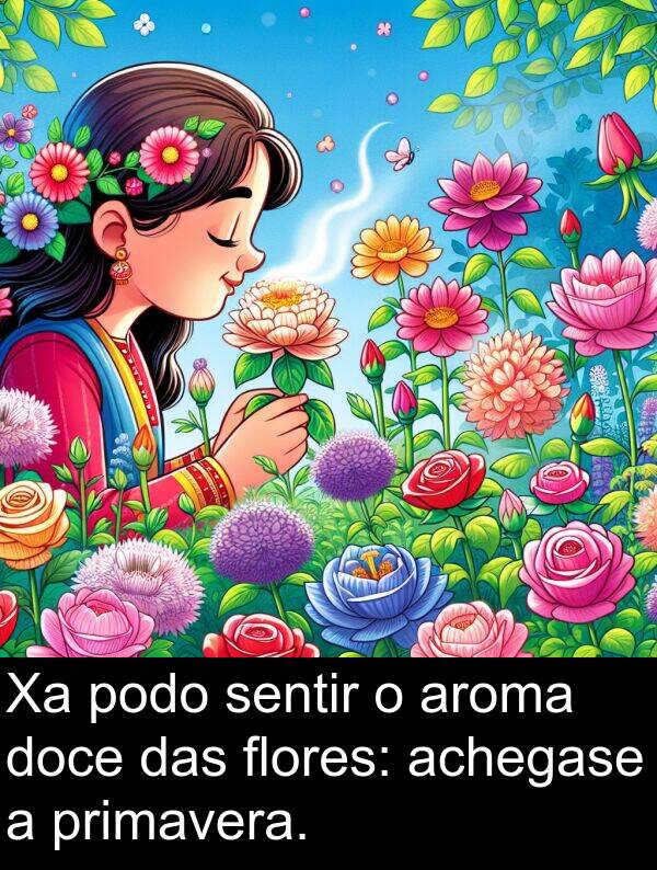 achegase: Xa podo sentir o aroma doce das flores: achegase a primavera.