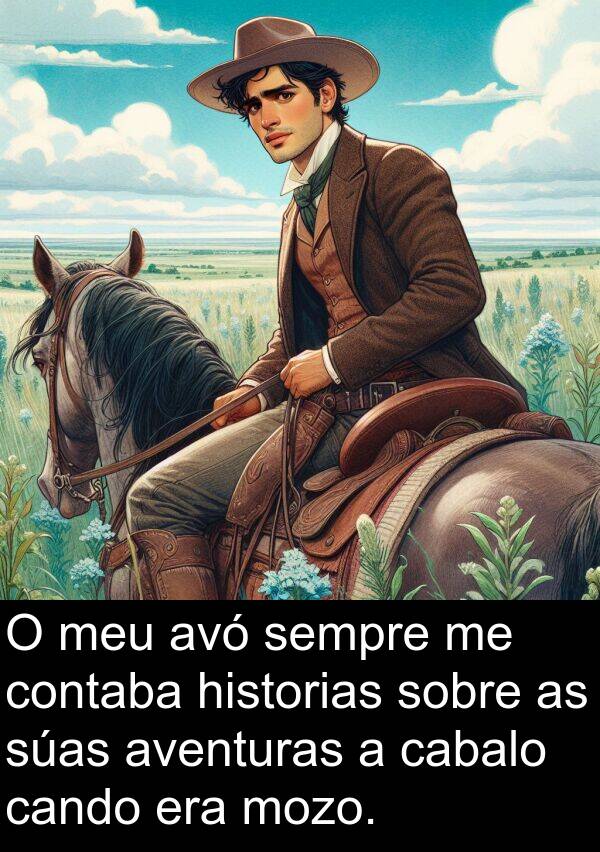 contaba: O meu avó sempre me contaba historias sobre as súas aventuras a cabalo cando era mozo.