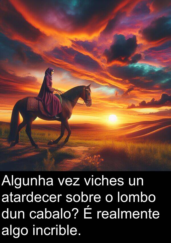 realmente: Algunha vez viches un atardecer sobre o lombo dun cabalo? É realmente algo incrible.