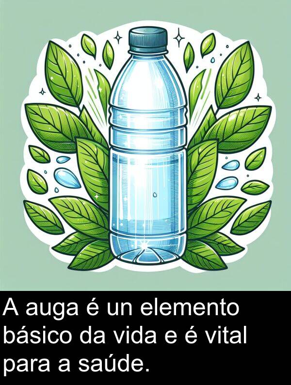 vida: A auga é un elemento básico da vida e é vital para a saúde.