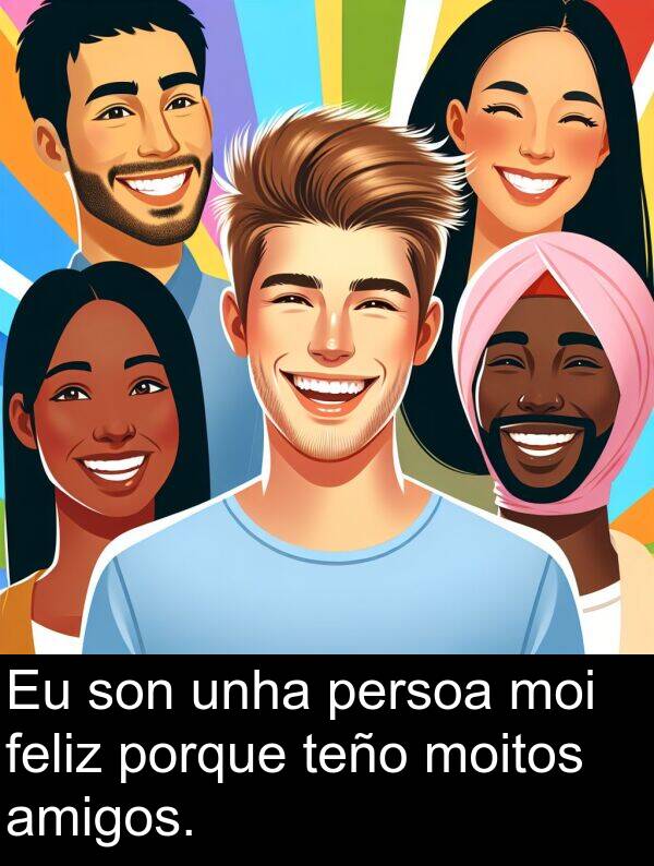 porque: Eu son unha persoa moi feliz porque teño moitos amigos.