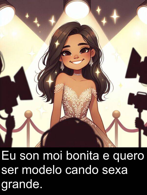 ser: Eu son moi bonita e quero ser modelo cando sexa grande.