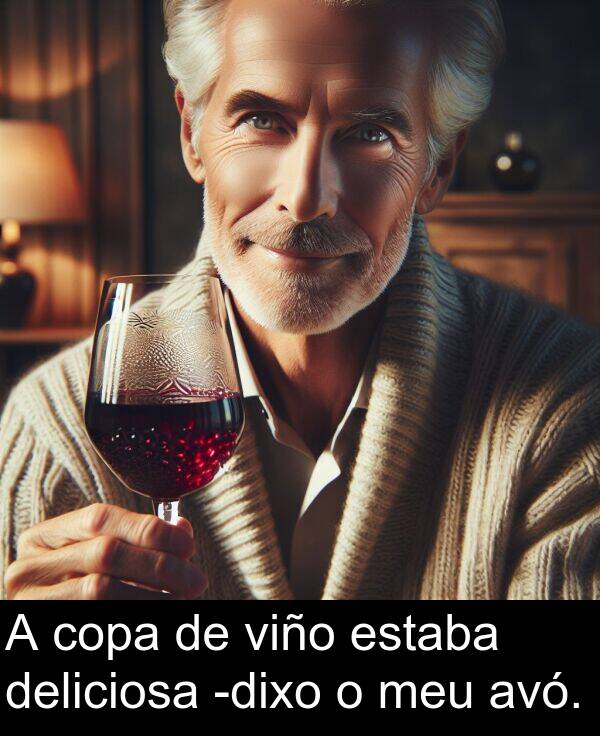 copa: A copa de viño estaba deliciosa -dixo o meu avó.
