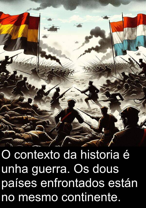 contexto: O contexto da historia é unha guerra. Os dous países enfrontados están no mesmo continente.