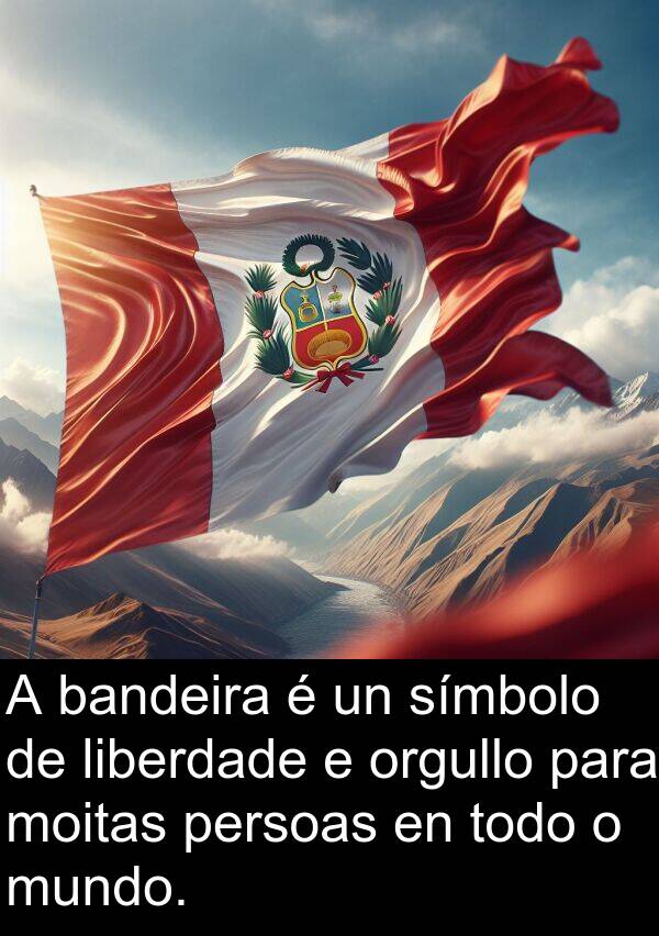 bandeira: A bandeira é un símbolo de liberdade e orgullo para moitas persoas en todo o mundo.
