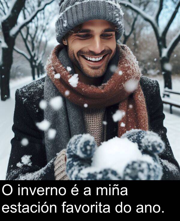 miña: O inverno é a miña estación favorita do ano.
