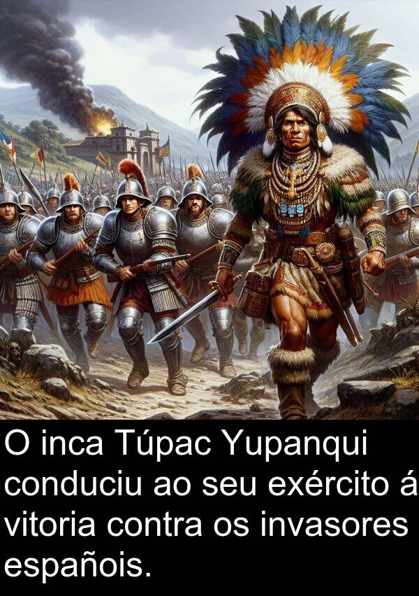 contra: O inca Túpac Yupanqui conduciu ao seu exército á vitoria contra os invasores españois.