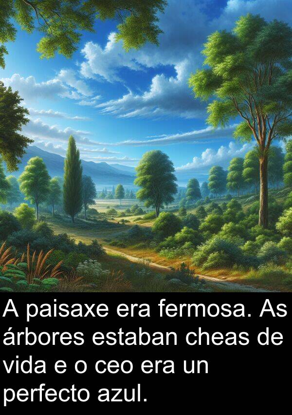 perfecto: A paisaxe era fermosa. As árbores estaban cheas de vida e o ceo era un perfecto azul.