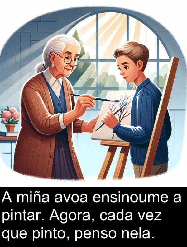 pinto: A miña avoa ensinoume a pintar. Agora, cada vez que pinto, penso nela.