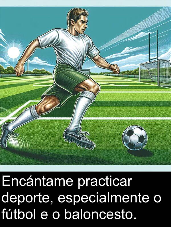 especialmente: Encántame practicar deporte, especialmente o fútbol e o baloncesto.
