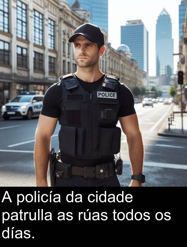 rúas: A policía da cidade patrulla as rúas todos os días.