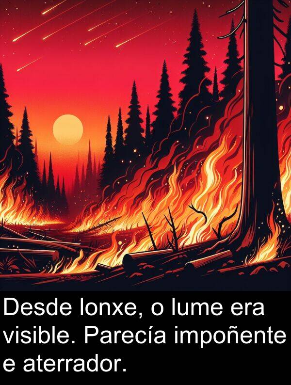 impoñente: Desde lonxe, o lume era visible. Parecía impoñente e aterrador.