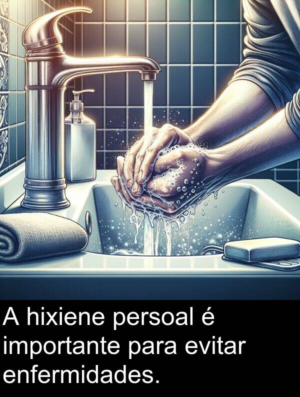 evitar: A hixiene persoal é importante para evitar enfermidades.