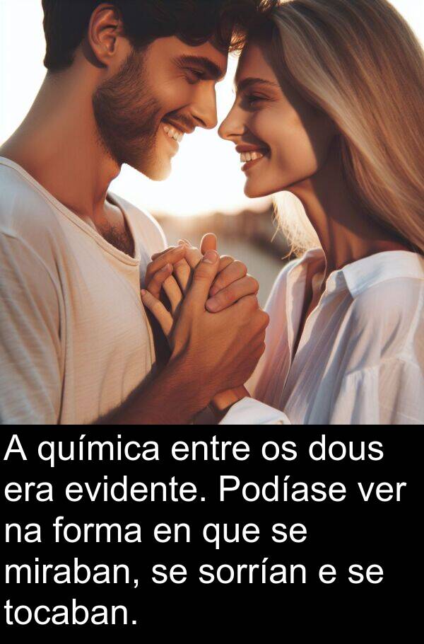 evidente: A química entre os dous era evidente. Podíase ver na forma en que se miraban, se sorrían e se tocaban.