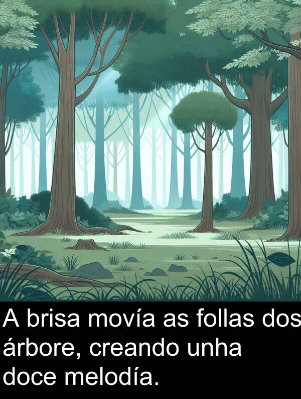 follas: A brisa movía as follas dos árbore, creando unha doce melodía.