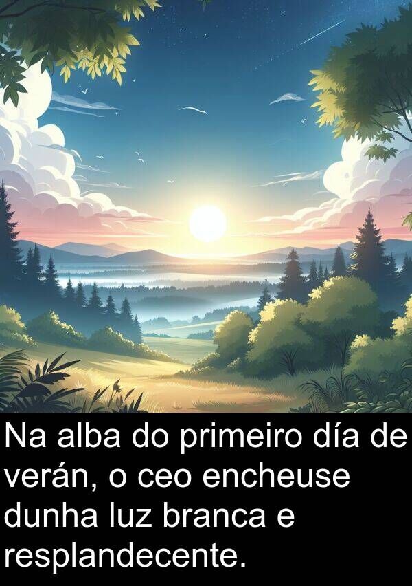 dunha: Na alba do primeiro día de verán, o ceo encheuse dunha luz branca e resplandecente.