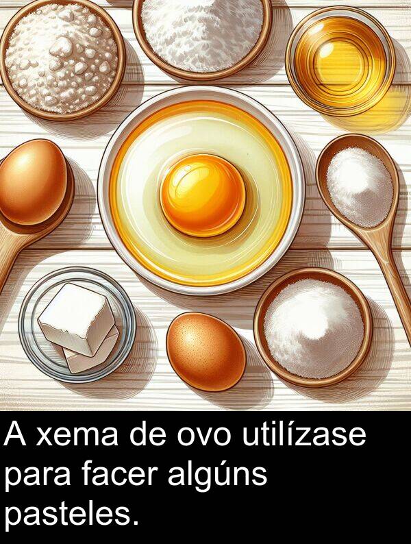algúns: A xema de ovo utilízase para facer algúns pasteles.