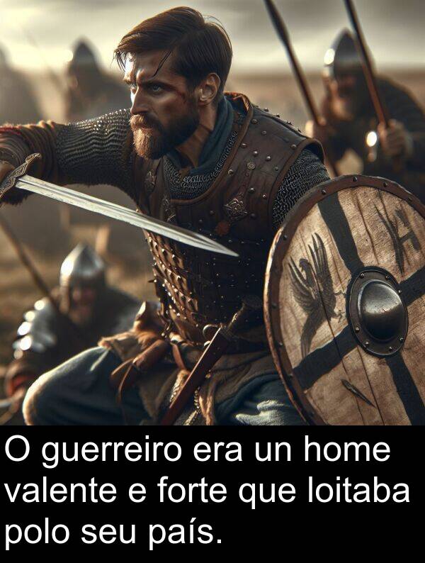 forte: O guerreiro era un home valente e forte que loitaba polo seu país.