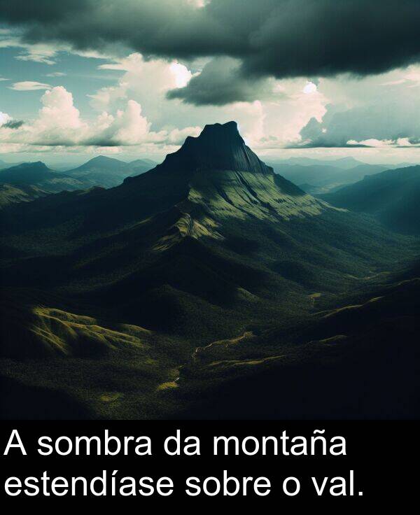 val: A sombra da montaña estendíase sobre o val.
