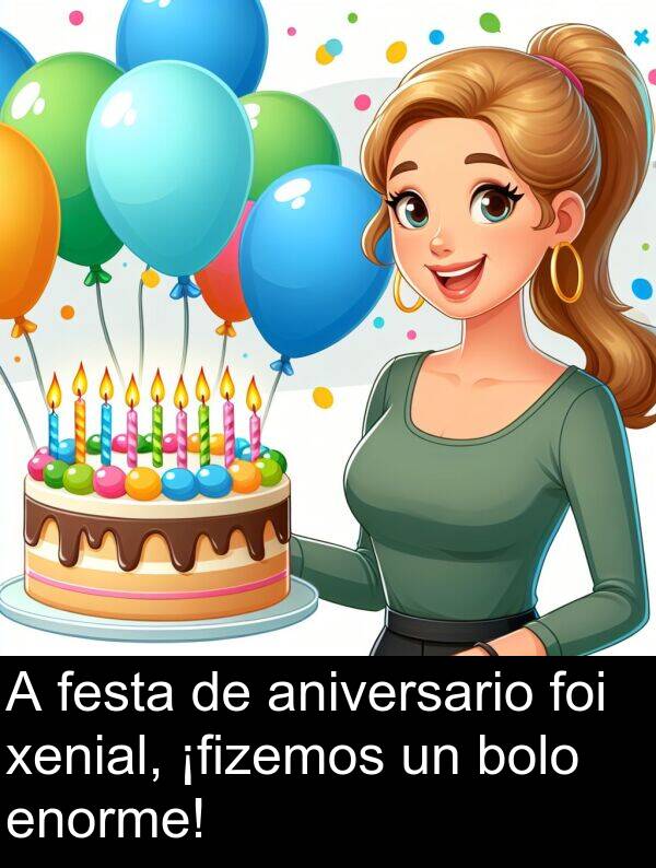 enorme: A festa de aniversario foi xenial, ¡fizemos un bolo enorme!