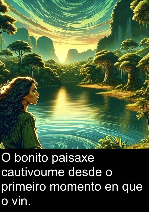 momento: O bonito paisaxe cautivoume desde o primeiro momento en que o vin.
