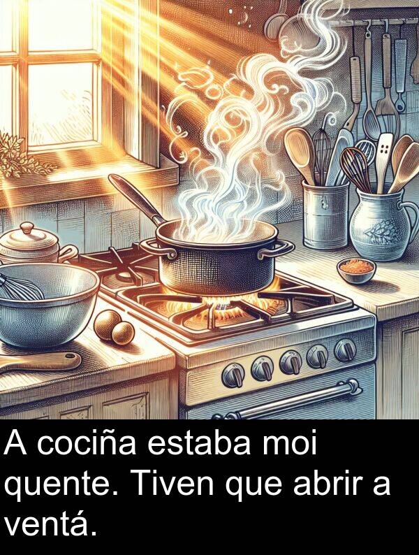 abrir: A cociña estaba moi quente. Tiven que abrir a ventá.