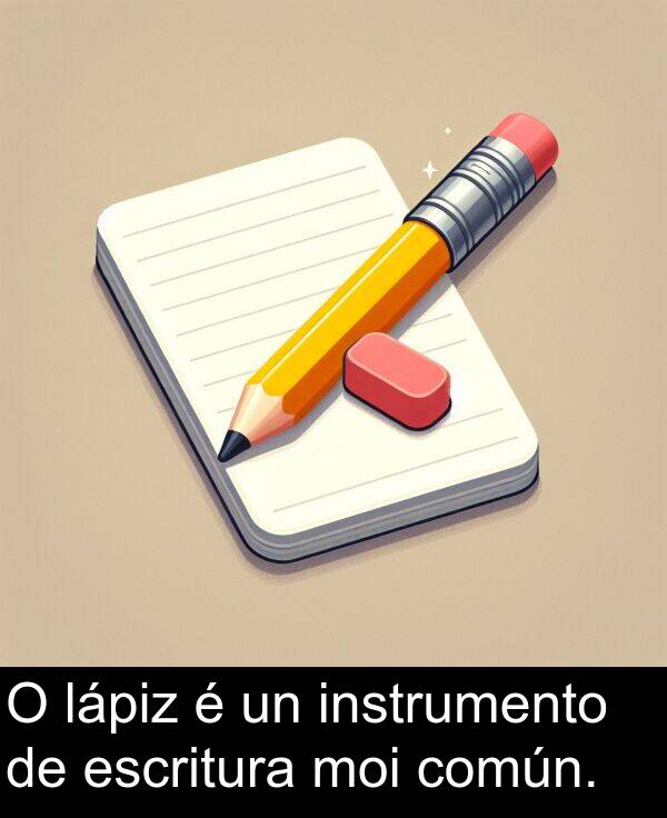 escritura: O lápiz é un instrumento de escritura moi común.