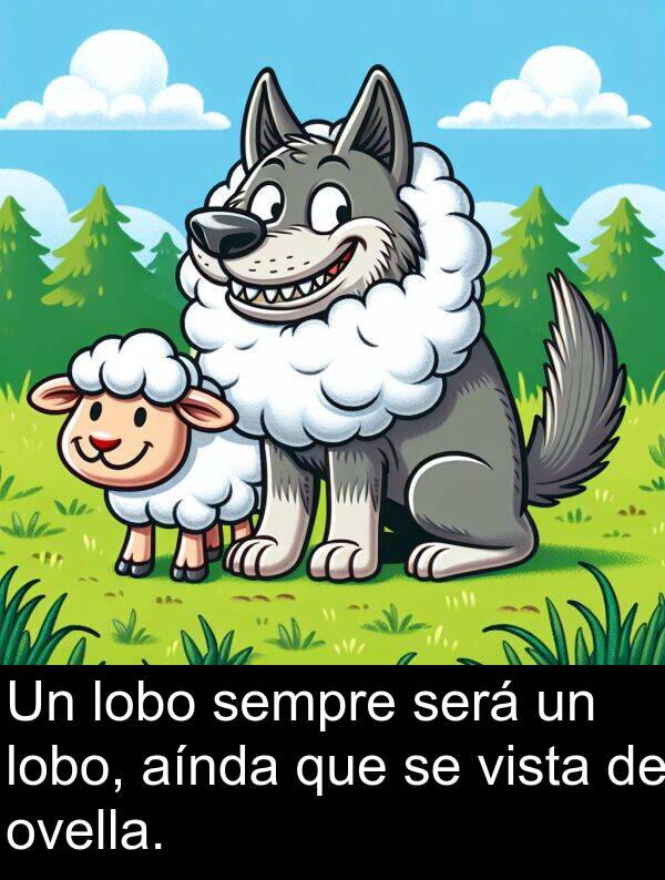será: Un lobo sempre será un lobo, aínda que se vista de ovella.