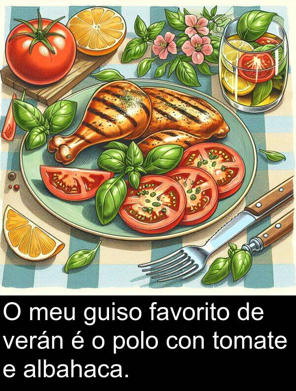 guiso: O meu guiso favorito de verán é o polo con tomate e albahaca.