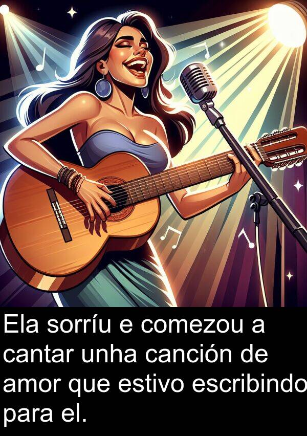 escribindo: Ela sorríu e comezou a cantar unha canción de amor que estivo escribindo para el.