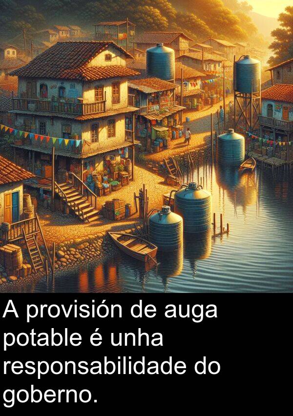 responsabilidade: A provisión de auga potable é unha responsabilidade do goberno.