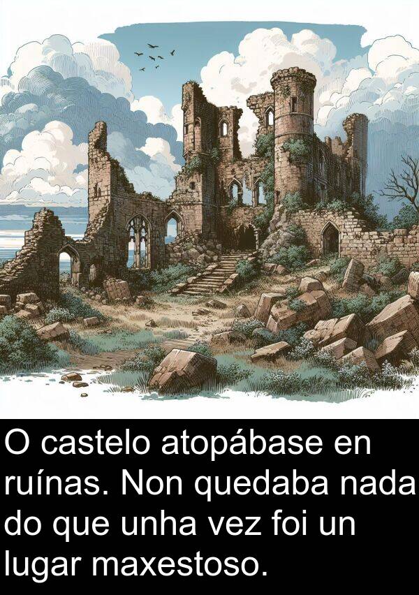ruínas: O castelo atopábase en ruínas. Non quedaba nada do que unha vez foi un lugar maxestoso.