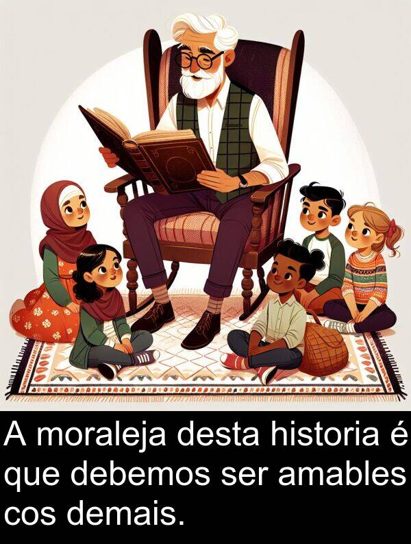 desta: A moraleja desta historia é que debemos ser amables cos demais.