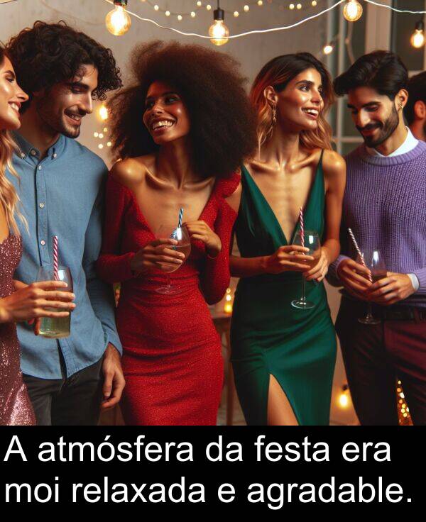 relaxada: A atmósfera da festa era moi relaxada e agradable.