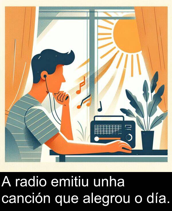 radio: A radio emitiu unha canción que alegrou o día.