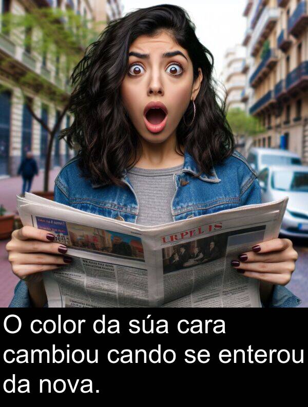 enterou: O color da súa cara cambiou cando se enterou da nova.