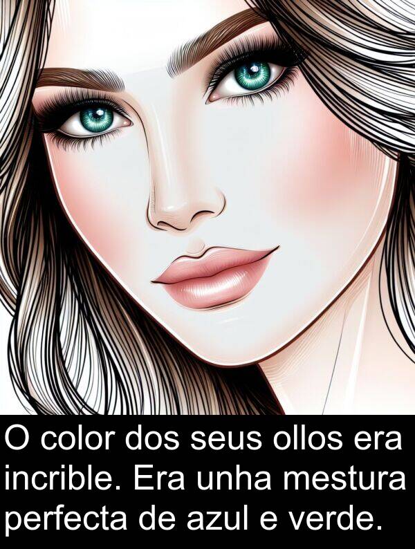perfecta: O color dos seus ollos era incrible. Era unha mestura perfecta de azul e verde.