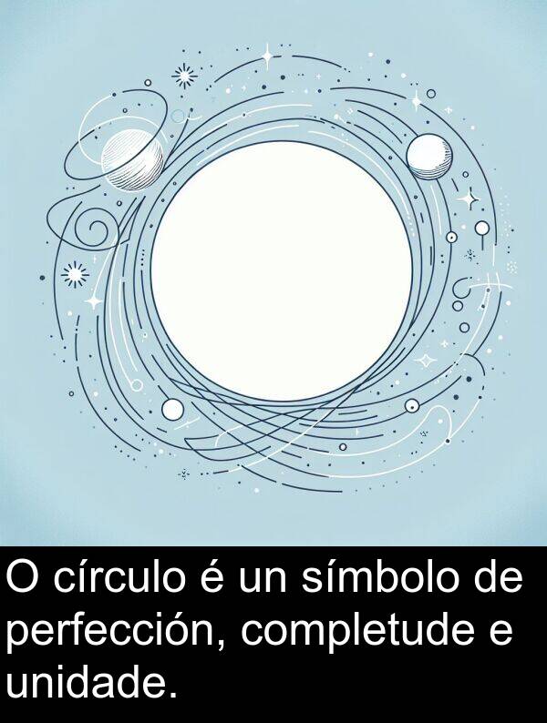 perfección: O círculo é un símbolo de perfección, completude e unidade.
