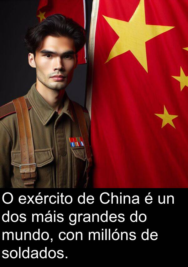 grandes: O exército de China é un dos máis grandes do mundo, con millóns de soldados.