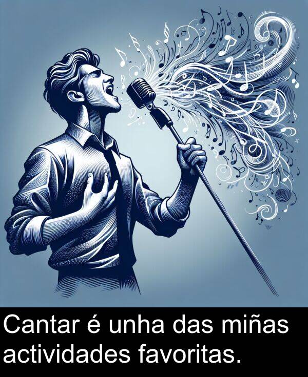 miñas: Cantar é unha das miñas actividades favoritas.
