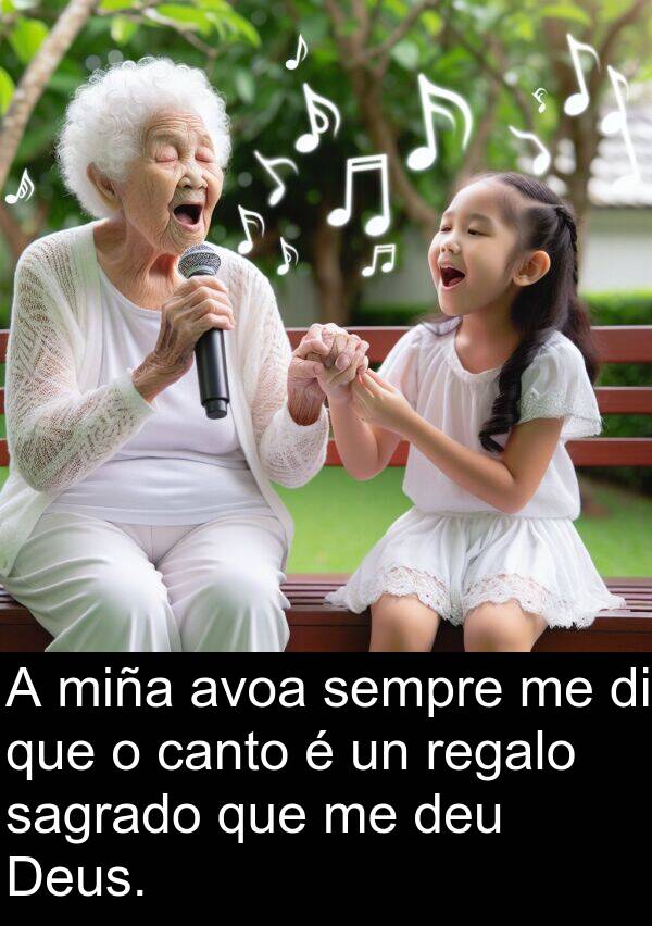regalo: A miña avoa sempre me di que o canto é un regalo sagrado que me deu Deus.
