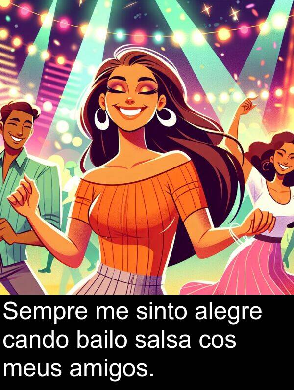 alegre: Sempre me sinto alegre cando bailo salsa cos meus amigos.