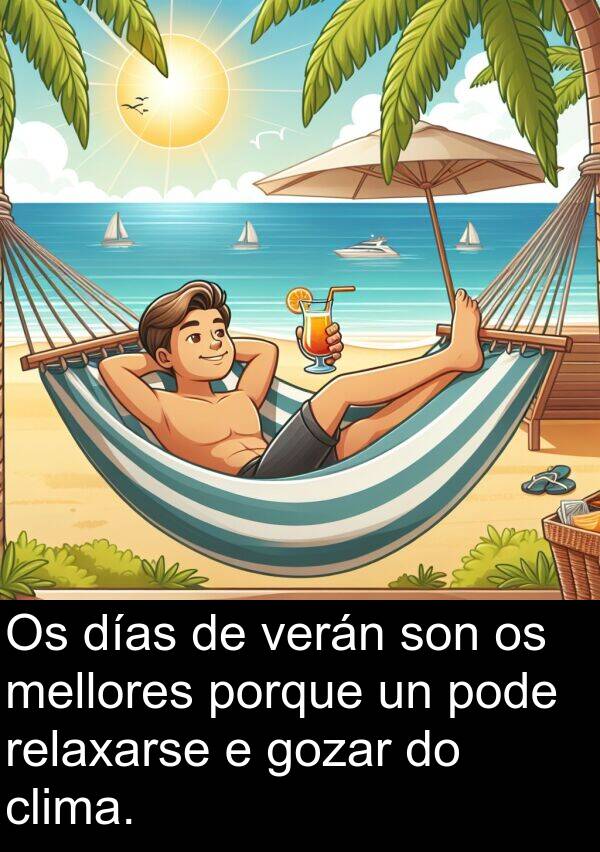 relaxarse: Os días de verán son os mellores porque un pode relaxarse e gozar do clima.