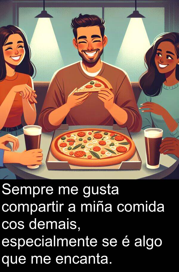 especialmente: Sempre me gusta compartir a miña comida cos demais, especialmente se é algo que me encanta.