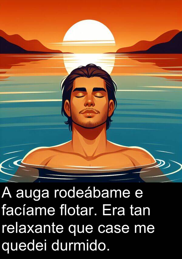 relaxante: A auga rodeábame e facíame flotar. Era tan relaxante que case me quedei durmido.