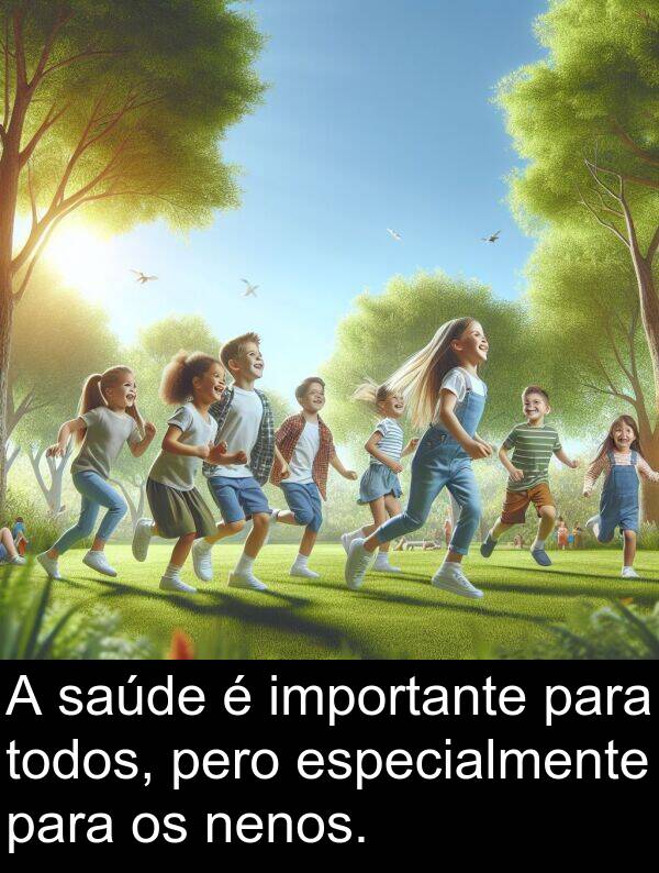 especialmente: A saúde é importante para todos, pero especialmente para os nenos.