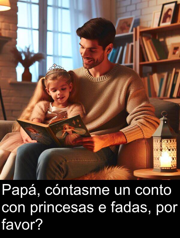 fadas: Papá, cóntasme un conto con princesas e fadas, por favor?