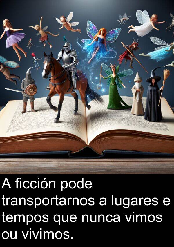 tempos: A ficción pode transportarnos a lugares e tempos que nunca vimos ou vivimos.