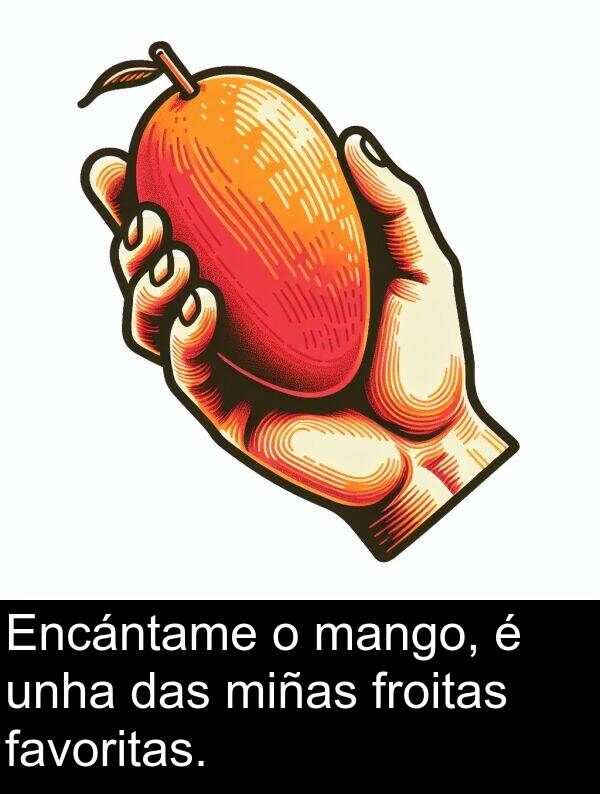 miñas: Encántame o mango, é unha das miñas froitas favoritas.
